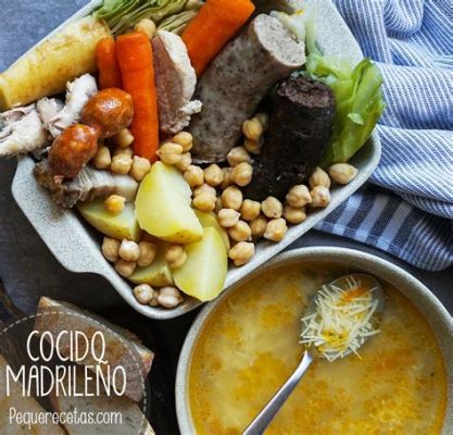  Cocido Madrileño: Món Nấu Lúc Hầm Cạn Bằng Súp Mật Rất Đậm Đà!